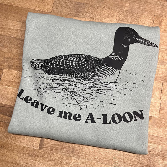 Leave Me A Loon Crewneck