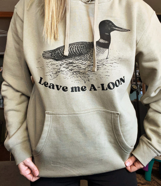 Leave me A Loon Sweatshirt- MADE TO ORDER